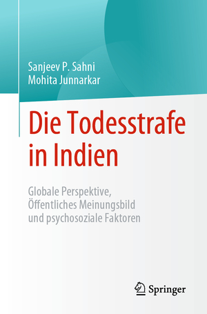 ISBN 9789811967702: Die Todesstrafe in Indien - Globale Perspektive, Öffentliches Meinungsbild und psychosoziale Faktoren