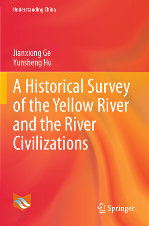 ISBN 9789813344839: A Historical Survey of the Yellow River and the River Civilizations