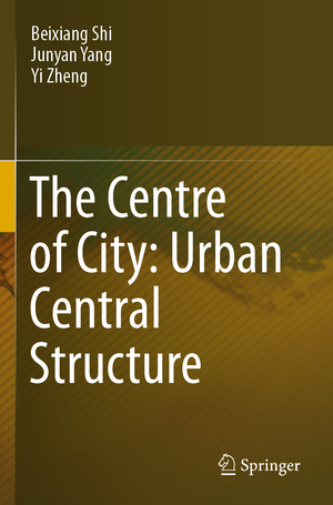 ISBN 9789813366770: The Centre of City: Urban Central Structure