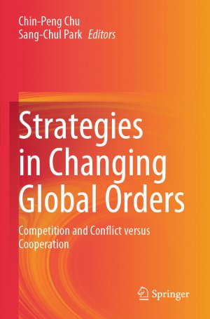 ISBN 9789819972487: Strategies in Changing Global Orders / Competition and Conflict versus Cooperation / Sang-Chul Park (u. a.) / Taschenbuch / Paperback / viii / Englisch / 2024 / Springer Singapore / EAN 9789819972487