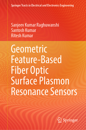 ISBN 9789819972968: Geometric Feature-Based Fiber Optic Surface Plasmon Resonance Sensors