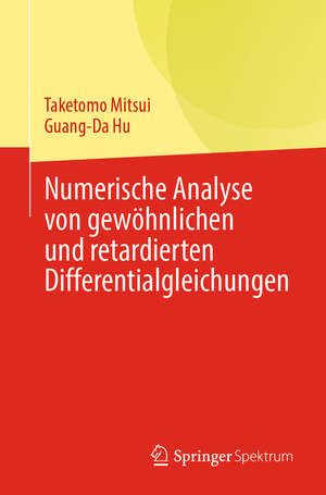 ISBN 9789819979738: Numerische Analyse von gewöhnlichen und retardierten Differentialgleichungen | Guang-Da Hu (u. a.) | Taschenbuch | Paperback | viii | Deutsch | 2024 | Springer Singapore | EAN 9789819979738