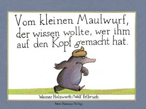 gebrauchtes Buch – Werner Holzwarth – Vom kleinen Maulwurf, der wissen wollte, wer ihm auf den Kopf gemacht hat