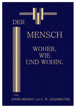 gebrauchtes Buch – Leadbeater, Charles W – DER MENSCH: WOHER, WIE UND WOHIN. - Aufzeichnungen nach hellseherischen Untersuchungen