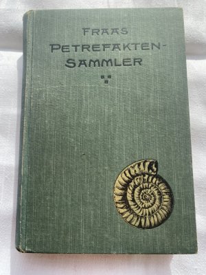 antiquarisches Buch – E Fraas – Petrefakten Sammler - Ein Leitfaden zum Sammeln und Bestimmen der Versteinerungen Deutschlands - Schriften des Deutschen Lehrervereins für Naturkunde - XXV. Band.