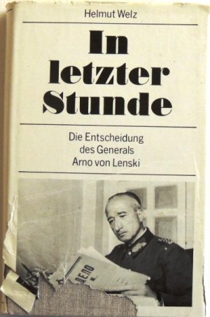 gebrauchtes Buch – Helmut Welz – In letzter Stunde; Biographie nach umfangreichen Aufzeichnungen Arno von Lenskis