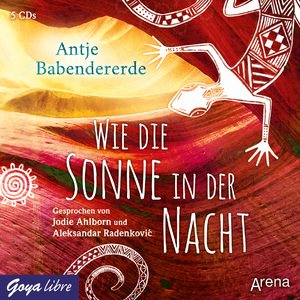 neues Hörbuch – Antje Babendererde – Wie die Sonne in der Nacht. Gesprochen von Jodie Ahlborn und Aleksandar Radenkovic. Alter: ab 12 Jahren. Länge: ca. 450 Minuten.