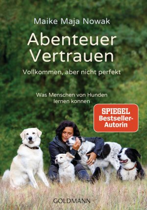 gebrauchtes Buch – Nowak, Maike Maja – Abenteuer Vertrauen - Vollkommen, aber nicht perfekt - Was Menschen von Hunden lernen können