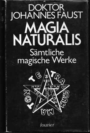 gebrauchtes Buch – Johannes Faust – Magia Naturalis. Sämtliche magische Werke. Mit eine Einleitung von Kurt Benesch