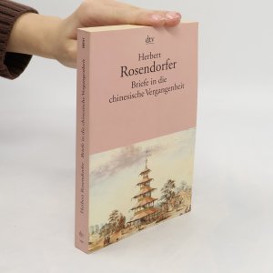 gebrauchtes Buch – Herbert Rosendorfer – Briefe in die chinesische Vergangenheit