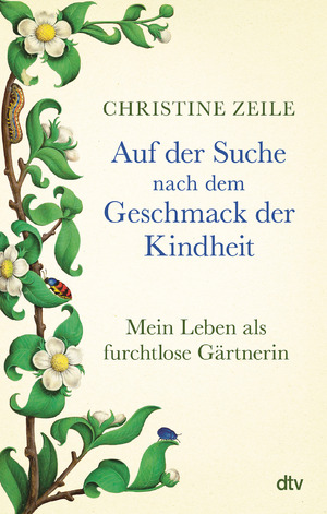 gebrauchtes Buch – Zeile, Dr – Auf der Suche nach dem Geschmack der Kindheit: Mein Leben als furchtlose Gärtnerin