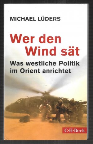 gebrauchtes Buch – Michael Lüders – Wer den Wind sät - Was westliche Politik im Orient anrichtet