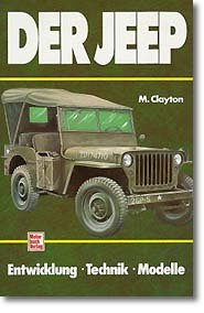 gebrauchtes Buch – Michael Clayton – Der JEEP Entwicklung * Technik * Modelle Willys MB Cherokee Wagoneer