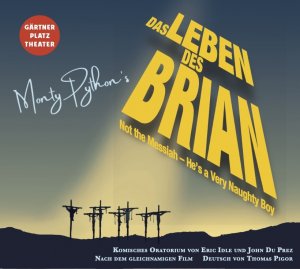 neuer Tonträger – John Du Prez – Das Leben des Brian - Not the Messiah, he s a very Naughty Boy (Komisches Oratorium nach dem gleichnamigen Film)