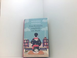 gebrauchtes Buch – Aoyama, Michiko und Sabine Mangold – Frau Komachi empfiehlt ein Buch: Der weltweite Bestseller aus Japan Roman