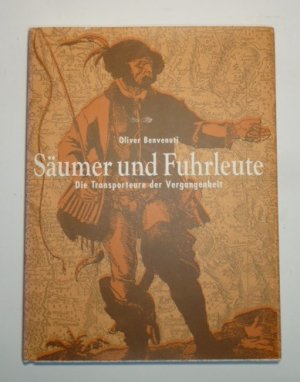 gebrauchtes Buch – Oliver Benvenuti – Säumer und Fuhrleute. Die Transporteure der Vergangenheit