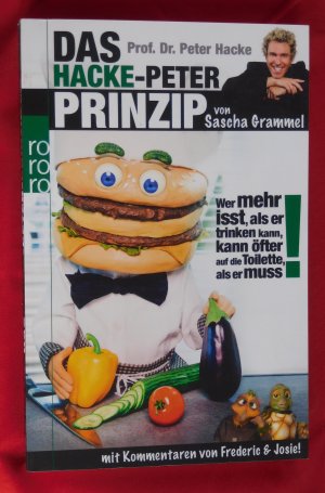 gebrauchtes Buch – Grammel, Sascha; Ellerhorst – Prof. Dr. Peter Hacke: Das Hacke-Peter-Prinzip - Wer mehr isst, als er trinken kann, kann öfter auf die Toilette, als er muss!