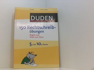 gebrauchtes Buch – 150 Rechtschreibübungen 5. bis 10. Klasse: Regeln und Texte zum Üben (Duden - 150 Übungen) 5. bis 10. Klasse ; Regeln und Texte zum Üben ; [Deutsch]