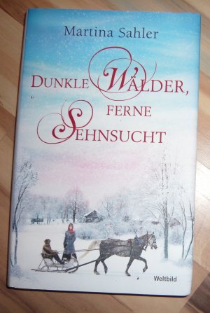 gebrauchtes Buch – Martina Sahler – Dunkle Wälder, ferne Sehnsucht