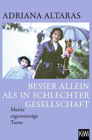 gebrauchtes Buch – Adriana Altaras – Besser allein als in schlechter Gesellschaft - Meine eigensinnige Tante