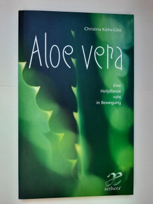 gebrauchtes Buch – Christina Kiehs-Glos – Aloe Vera - Eine Heilpflanze ruht in Bewegung