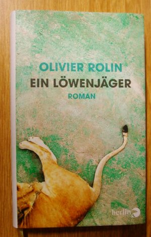 gebrauchtes Buch – Olivier Rolin – Ein Löwenjäger