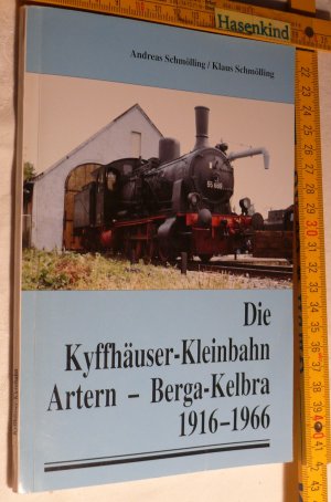 gebrauchtes Buch – Schmölling, Andreas ; Schmölling, Klaus – Die Kyffhäuser-Kleinbahn Artern-Berga-Kelbra 1916-1966