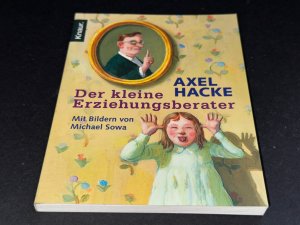 gebrauchtes Buch – Axel Hacke – Der kleine Erziehungsberater: Mit Bildern von Michael Sowa