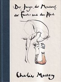 gebrauchtes Buch – Charlie Mackesy – Der Junge, der Maulwurf, der Fuchs und das Pferd., Ein Geschenkbuch für alle, die ein bisschen Mut verschenken wollen.