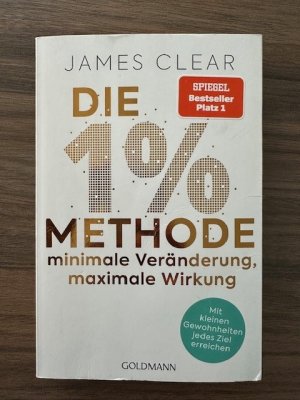 gebrauchtes Buch – James Clear – Die 1 % Methode - minimale Veränderung, maximale Wirkung : mit kleinen Gewohnheiten jedes Ziel erreichen