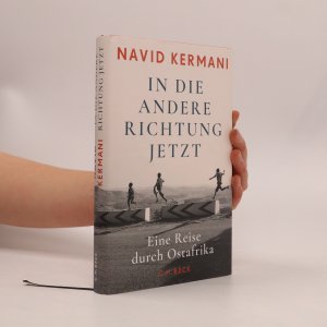 gebrauchtes Buch – Navid Kermani – In die andere Richtung jetzt. Eine Reise durch Ostafrika