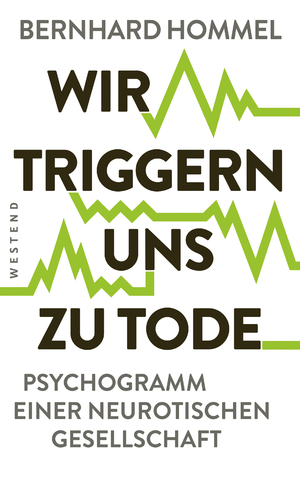 gebrauchtes Buch – Bernhard Hommel – Wir triggern uns zu Tode - Psychogramm einer neurotischen Gesellschaft