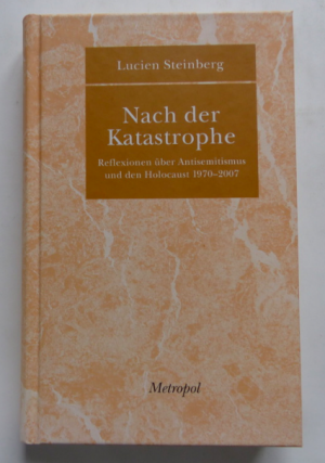 gebrauchtes Buch – Lucien Steinberg – Nach der Katastrophe - Reflexionen über Antisemitismus und den Holocaust 1970–2007