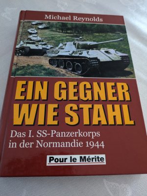 gebrauchtes Buch – Michael Reynolds – Ein Gegner wie Stahl - Das I. SS-Panzerkorps in der Normandie 1944