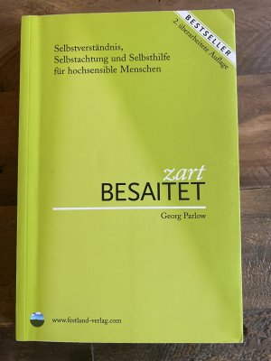 gebrauchtes Buch – Georg Parlow – Zart besaitet - Selbstverständnis, Selbstachtung und Selbsthilfe für hochsensible Menschen