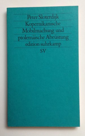 gebrauchtes Buch – Peter Sloterdijk – Kopernikanische Mobilmachung und ptolemäische Abrüstung - Ästhetischer Versuch