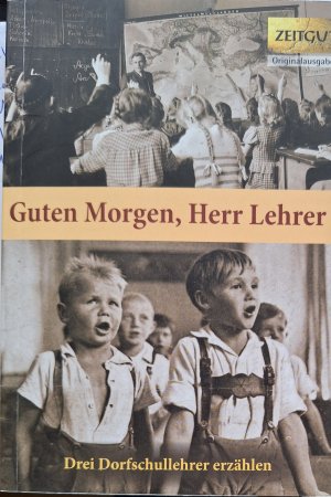 gebrauchtes Buch – Ingrid Hantke – Guten Morgen, Herr Lehrer - Drei Dorfschullehrer erzählen 1959-2002