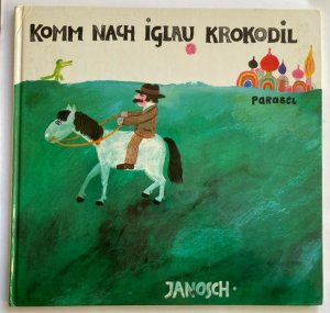 gebrauchtes Buch – Janosch – Komm nach Iglau, Krokodil