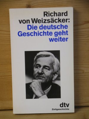 gebrauchtes Buch – Weizsäcker, Richard von – "Die deutsche Geschichte geht weiter"