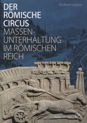 gebrauchtes Buch – Wolfram Letzner – Der römische Circus., Massenunterhaltung im Römischen Reich.