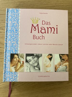 gebrauchtes Buch – Katja Kessler – Das Mami Buch - Schwangerschaft, Geburt und die zehn Monate danach