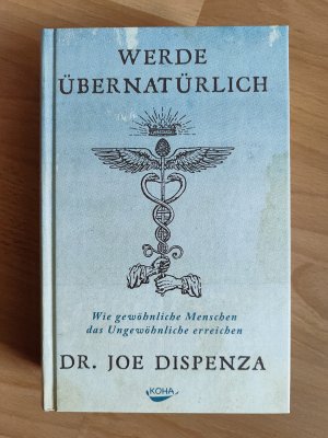 gebrauchtes Buch – Joe Dispenza – Werde übernatürlich - Wie gewöhnliche Menschen das Ungewöhnliche erreichen