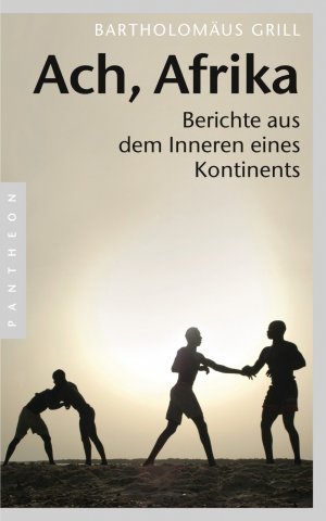 gebrauchtes Buch – Bartholomäus Grill – Ach, Afrika - Berichte aus dem Inneren eines Kontinents