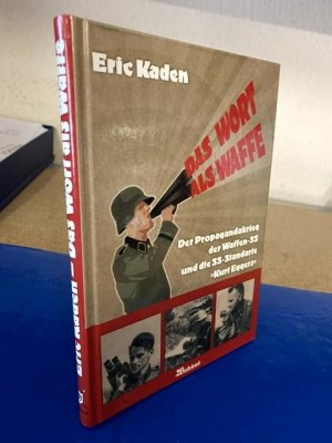 gebrauchtes Buch – Eric Kaden – Das Wort als Waffe - Der Propagandakrieg der Waffen-SS und die SS-Standarte "Kurt Eggers"