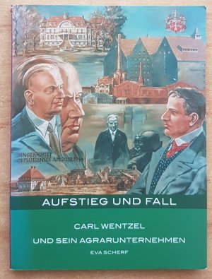 gebrauchtes Buch – Eva Scherf – Aufstieg und Fall - Carl Wentzel und sein Agrarunternehmen