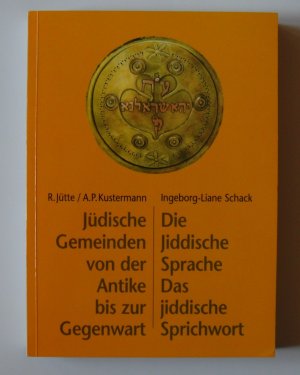 gebrauchtes Buch – Jütte, Robert, Abraham P. Kustermann und Ingeborg-Liane Schack – Jüdische Gemeinden und Organisationsformen von der Antike bis zur Gegenwart / Die jiddische Sprache  -  Das jiddische Sprichwort (Zwei Bände in einem Buch.)