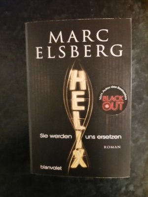 gebrauchtes Buch – Marc Elsberg – HELIX - Sie werden uns ersetzen. Roman.