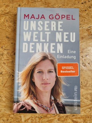 gebrauchtes Buch – Maja Göpel – Unsere Welt neu denken - Eine Einladung | Maja Göpel zeigt, wie der Ausbruch aus einer polarisierten Gesellschaft in eine nachhaltige Zukunft gelingt