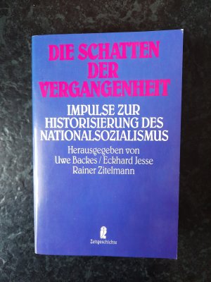 gebrauchtes Buch – Uwe Backes; Eckhardt Jesse – Die Schatten der Vergangenheit. Impulse zur Historisierung des Nationalsozialismus.