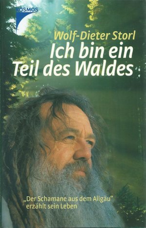 gebrauchtes Buch – Storl, Wolf D – Ich bin ein Teil des Waldes - Der Schamane aus dem Allgäu erzählt sein Leben